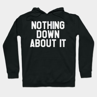 Nothing Down About it - Down Syndrome Awareness Hoodie